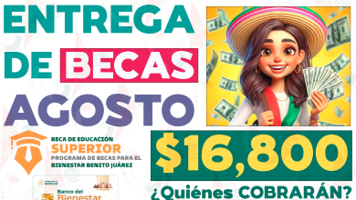 Entrega de Becas en AGOSTO: ¿Quiénes son los estudiantes que cobrarán $16,800 pesos durante este mes? Entrega de Becas Benito Juárez para estudiantes