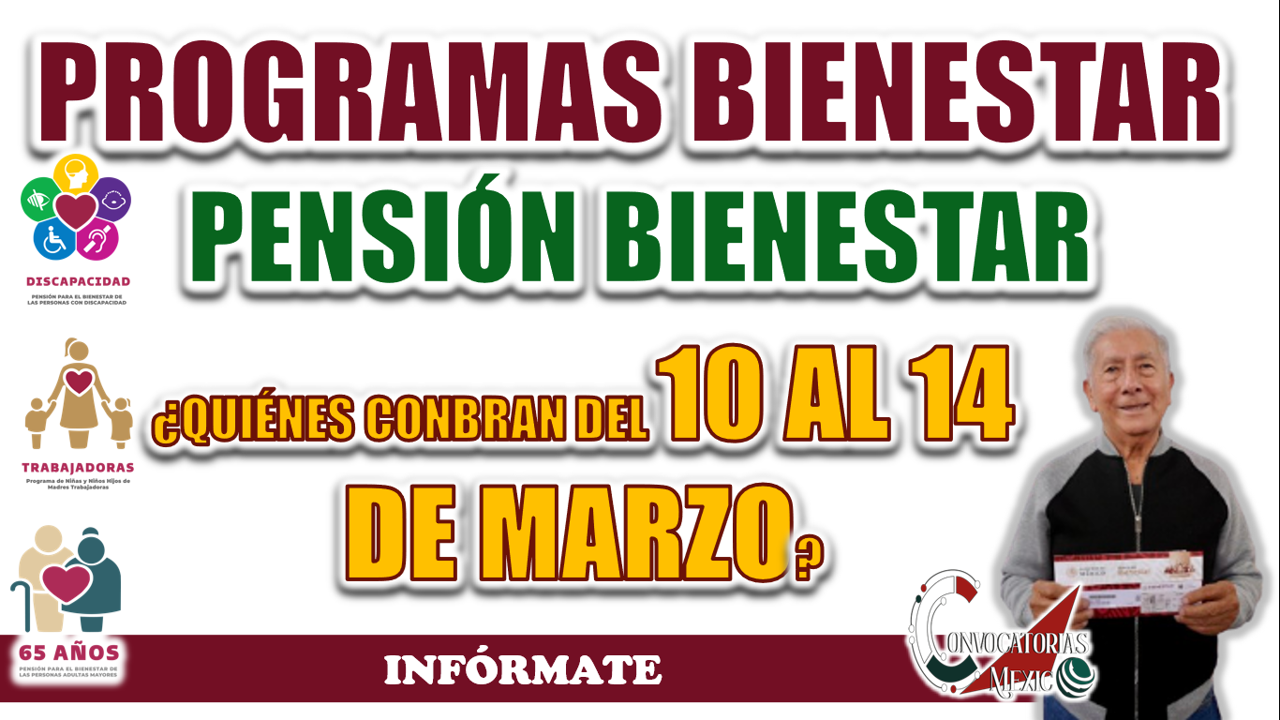 PENSIÓN BIENESTAR| ¿QUIÉNES SERÁN LOS BENEFICIARIOS QUE COBREN SU PAGO DEL 10 AL 14 DE MARZO?