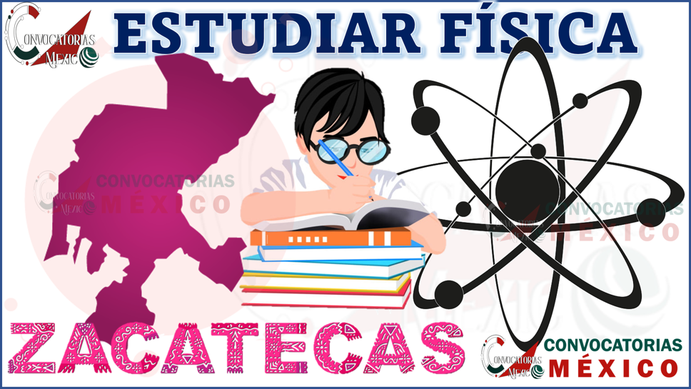 10 Universidades para estudiar Física en Zacatecas