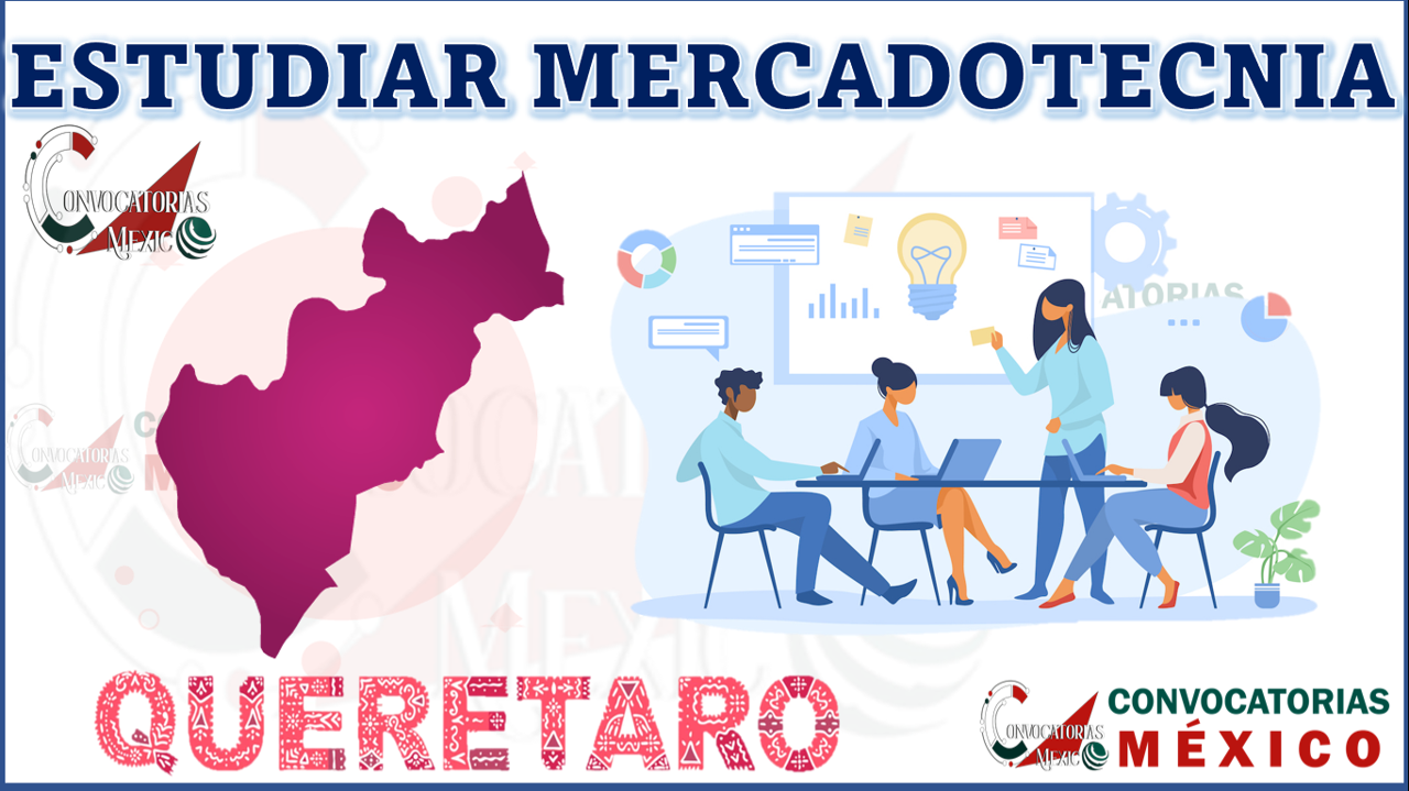 10 Opciones para estudiar Mercadotecnia en Querétaro, México
