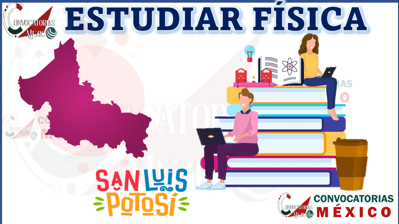 10 Universidades para estudiar Física en San Luis Potosí