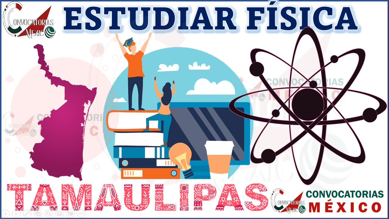 10 Universidades para estudiar Física en Tamaulipas