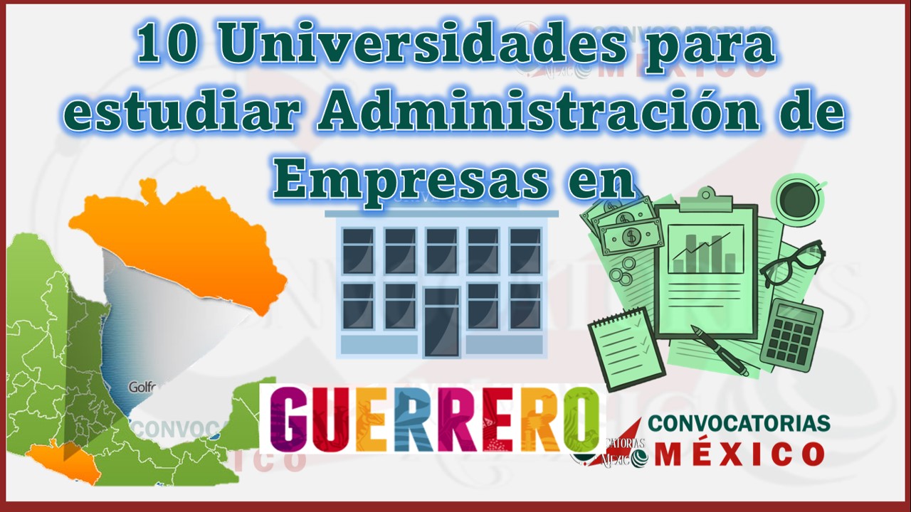 10 Universidades para estudiar Administración de Empresas en Guerrero