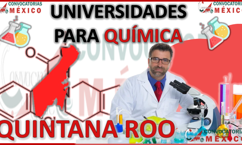 10 Universidades para estudiar Química en Quintana Roo