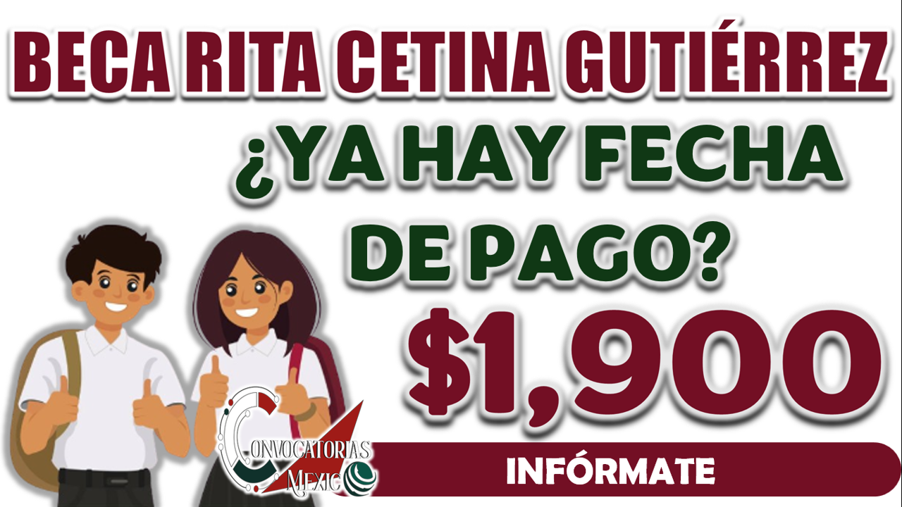 BECA RITA CETINA| ¿YA HAY FECHA DEL PRIMER PAGO DE MIL 900 PESOS?