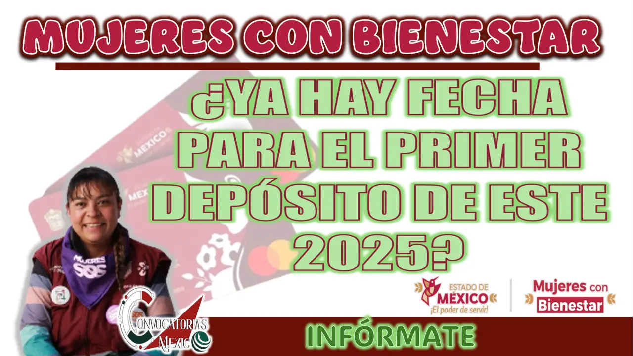 MUJERES BIENESTAR| ¿YA HAY FECHA PARA EL PRIMER PAGO DE ESTE 2025?