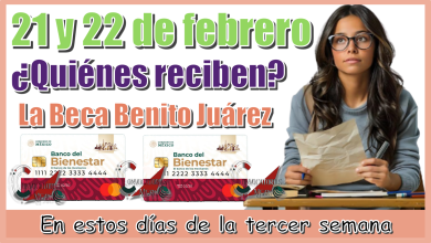 21 y 22 de febrero | ¿Quiénes reciben la Beca Benito Juárez en estos dos días de la tercer semana?