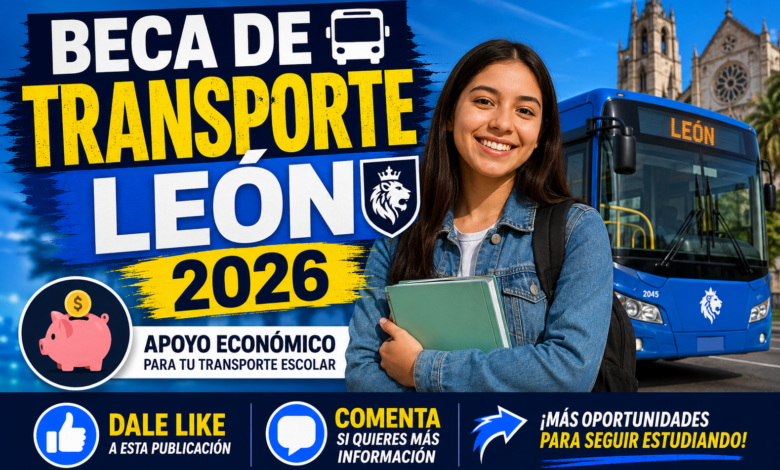 Beca de Transporte León 2026: Así puedes obtener el apoyo para los gastos de transporte escolar