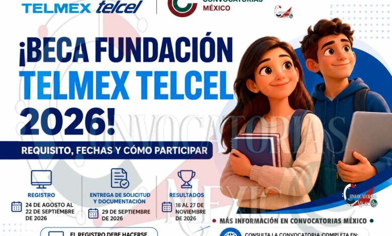 Beca Fundación TELMEX Telcel 2026: abre registro para estudiantes con promedio de 8.5