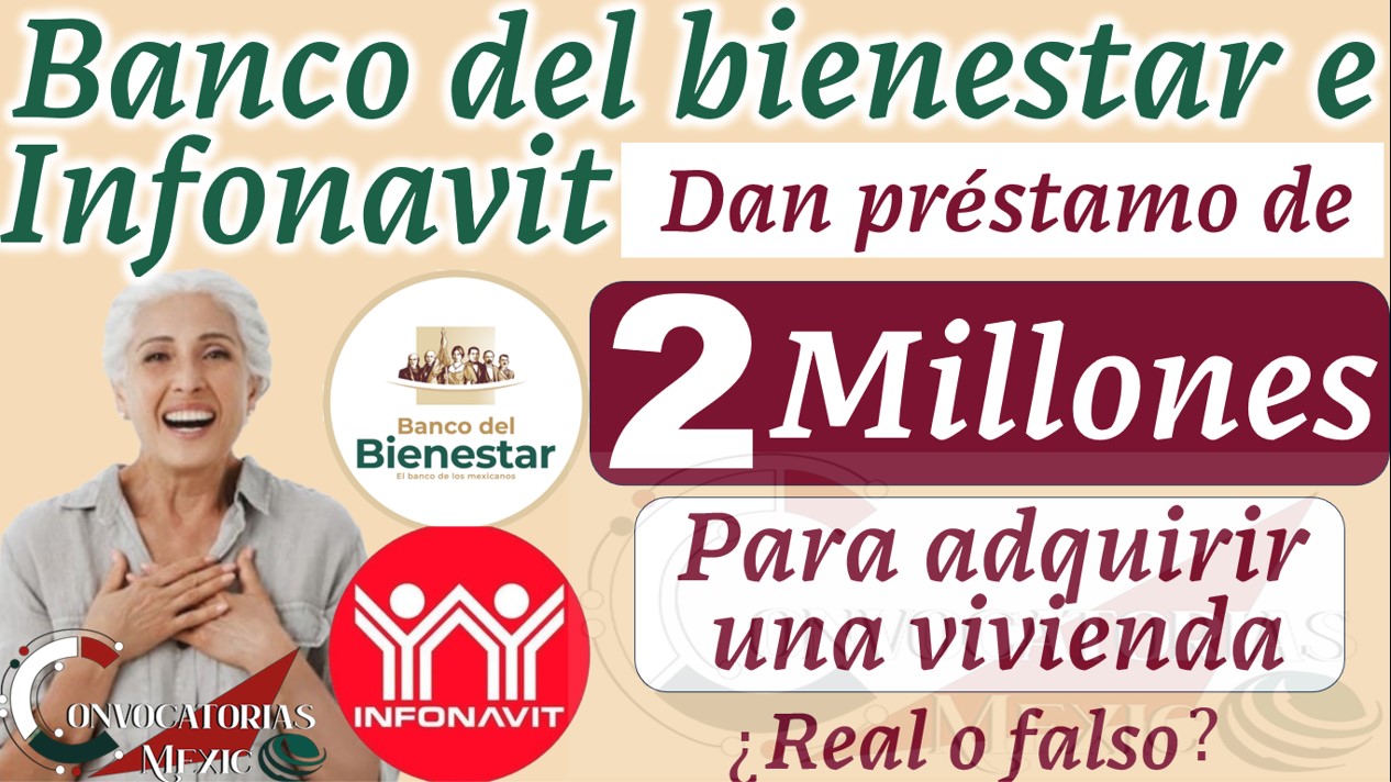Préstamo de 2 millones con el banco del bienestar e INFONAVIT ¿Es real? 11 4 132