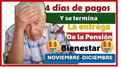 4 días de pagos y se termina la entrega de la Pensión Bienestar 
