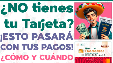 ¿Qué pasará con tu Beca Benito Juárez si no obtienes tu Tarjeta del Bienestar en AGOSTO?