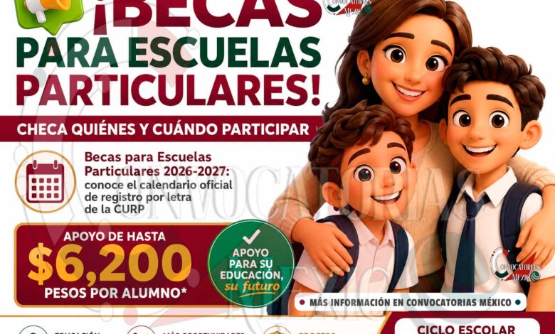 Becas para Escuelas Particulares 2026-2027: revisa cuándo te toca registrarte y quiénes pueden solicitar este apoyo