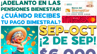 ADELANTAN PAGOS de las Pensiones Bienestar. ¿Quiénes podrán recibir sus apoyos monetarios en AGOSTO?