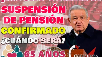 CONFIRMADO. ¡Suspensión de pagos para Pensionados del Bienestar en JUNIO!