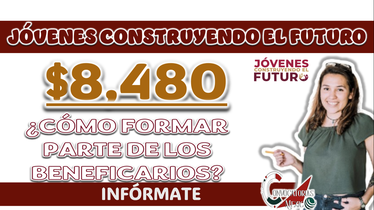 JÓVENES CONSTRUYENDO EL FUTURO| ¿CÓMO PUEDO HACER MI REGISTRO Y FORMAR PARTE DE LOS BENEFICIARIOS?
