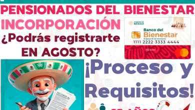 ¿Habrá INCORPORACIONES a la Pensión del Bienetar en AGOSTO? ¡ESTO SABEMOS!