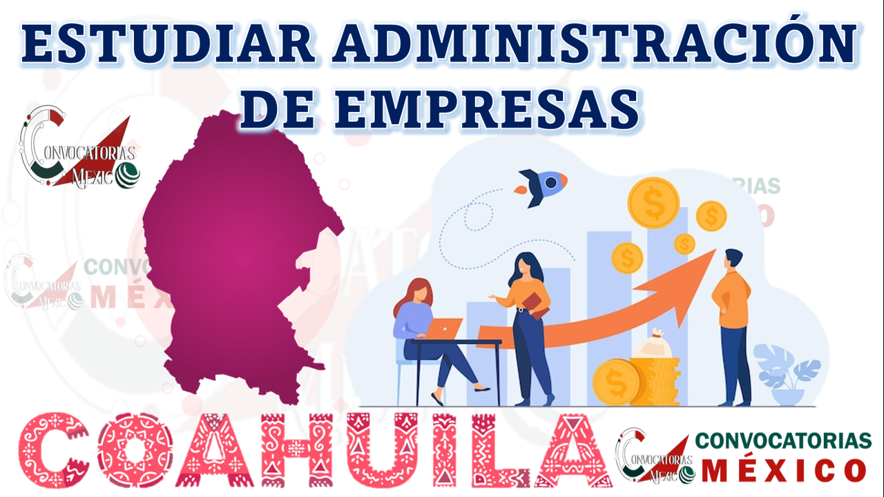 9 Universidades para estudiar Administración de Empresas en Coahuila