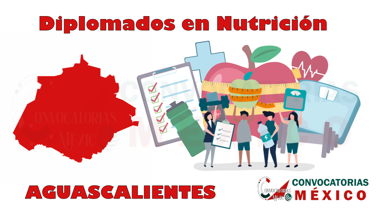 12 Diplomados en Nutrición en Aguascalientes