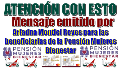 ATENCIÓN CON ESTO | Mensaje emitido por Ariadna Montiel Reyes para las beneficiarias de la Pensión Mujeres Bienestar 
