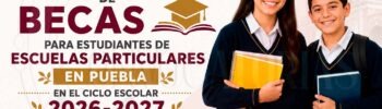 Abre convocatoria de Becas para Estudiantes de Escuelas particulares en el ciclo escolar 2026-2027