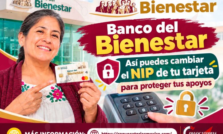 Banco del Bienestar: así puedes cambiar el NIP de tu tarjeta para proteger tus apoyos