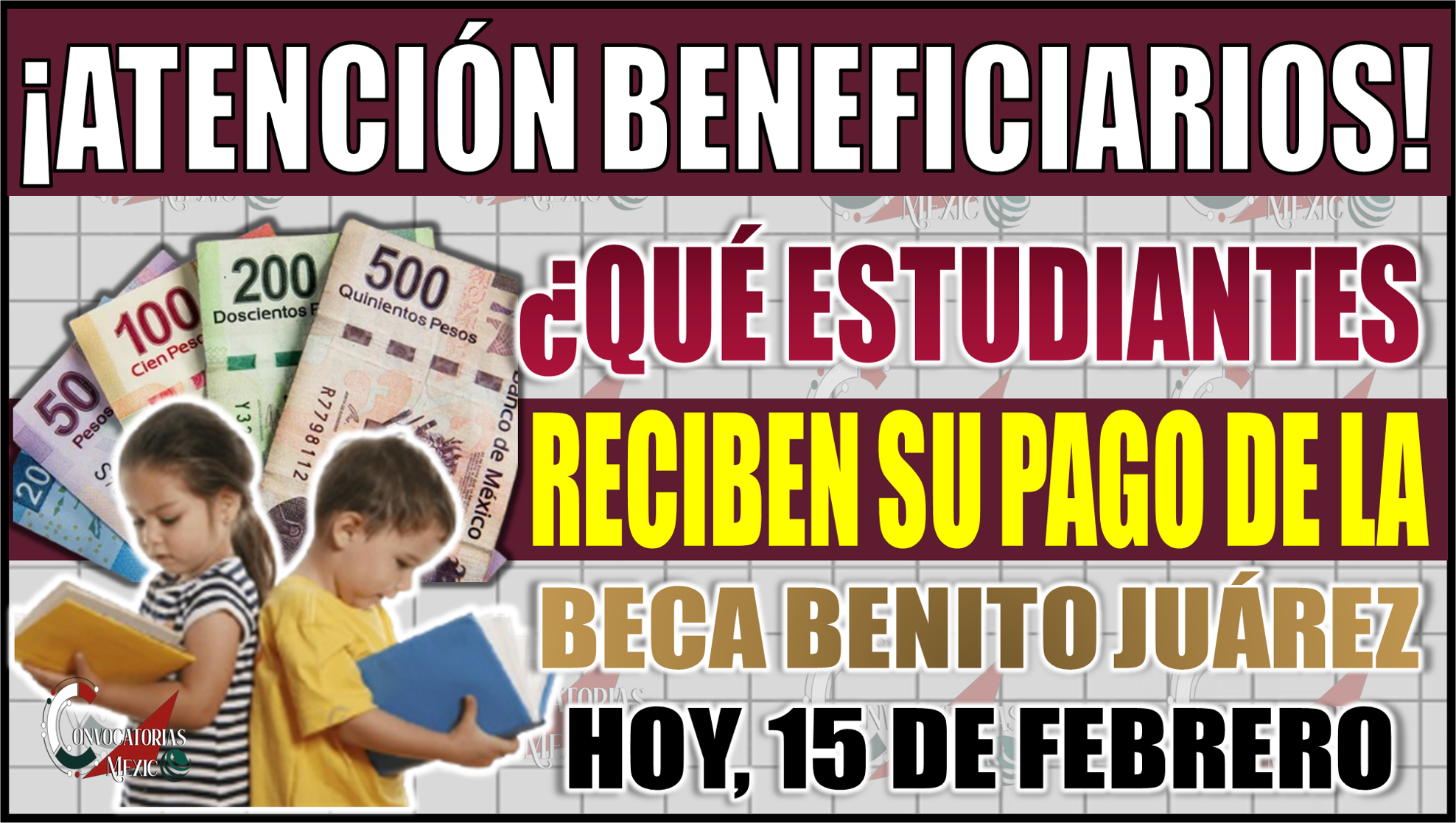Beca Benito Juárez 2025: Estudiantes que reciben su pago hoy, 15 de febrero