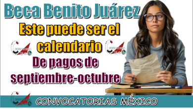 Beca Benito Juárez | Este puede ser el calendario de pagos de septiembre-octubre 