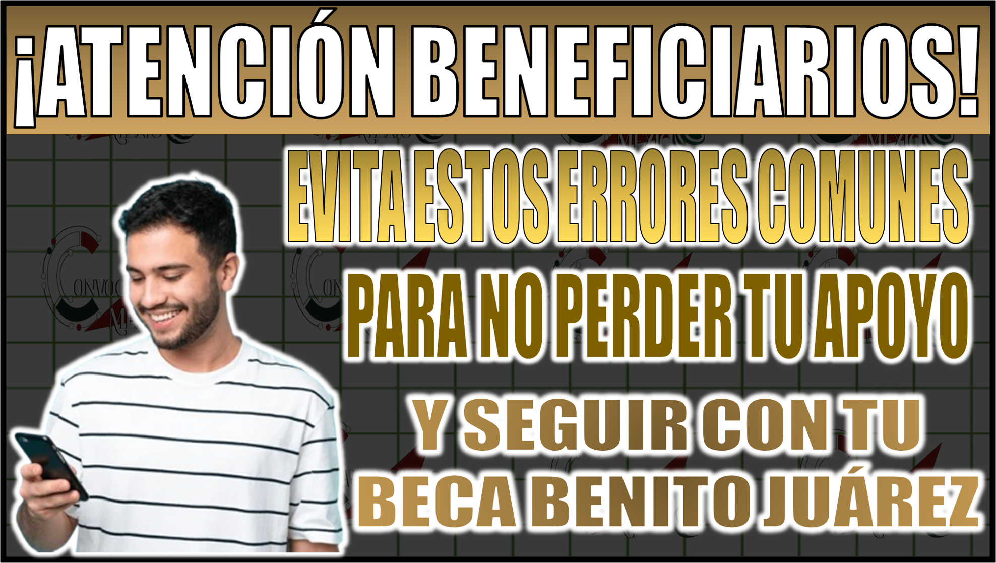 Beca Benito Juárez: ¡Evita estos errores para no perder tu apoyo!