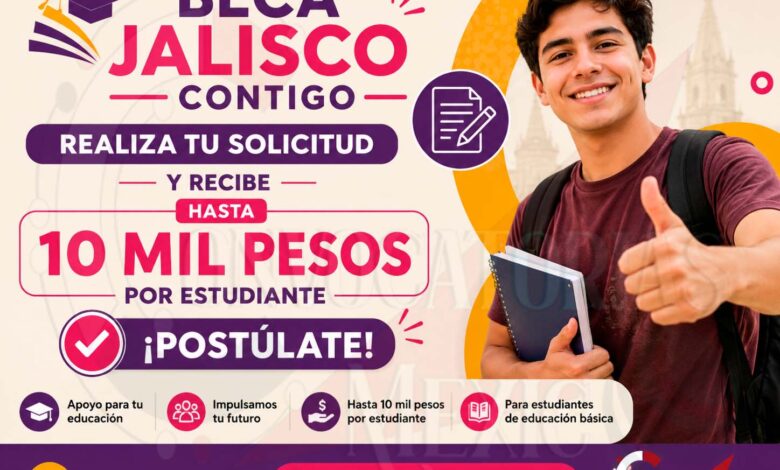 Beca Jalisco Contigo: Realiza tu solicitud y recibe hasta 10 mil pesos por estudiante ¡Postúlate!