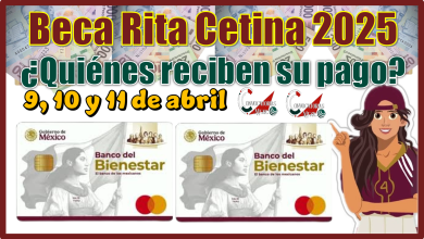 Beca Rita Cetina 2025 | ¿Quiénes reciben su pago 9, 10 y 11 de abril?