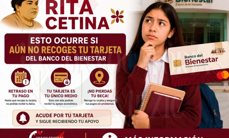 Beca Rita Cetina: esto ocurre si aún no recoges tu tarjeta del Banco del Bienestar