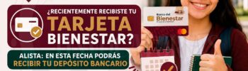 Becas Bienestar: ¿Recientemente recibiste tu Tarjeta Bienestar? Alista en esta fecha podrás recibir tu depósito bancario
