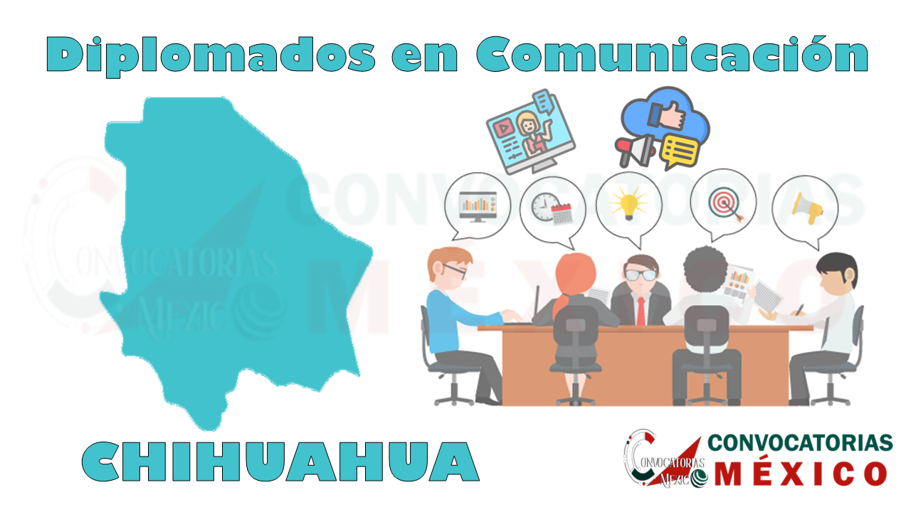 12 Diplomados en Comunicación en Chihuahua