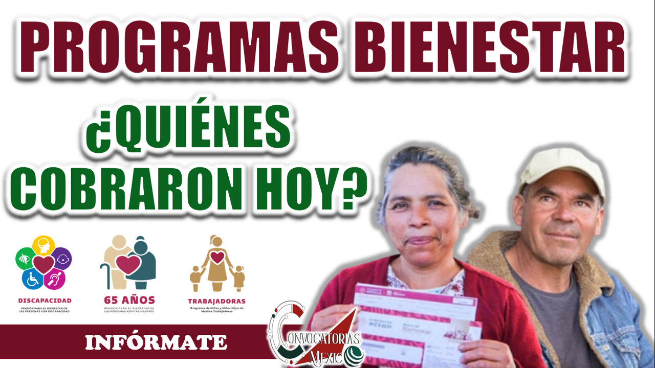 PROGRAMAS BIENESTAR| ¿QUIÉNES RECIBIERON HOY SU PAGO?