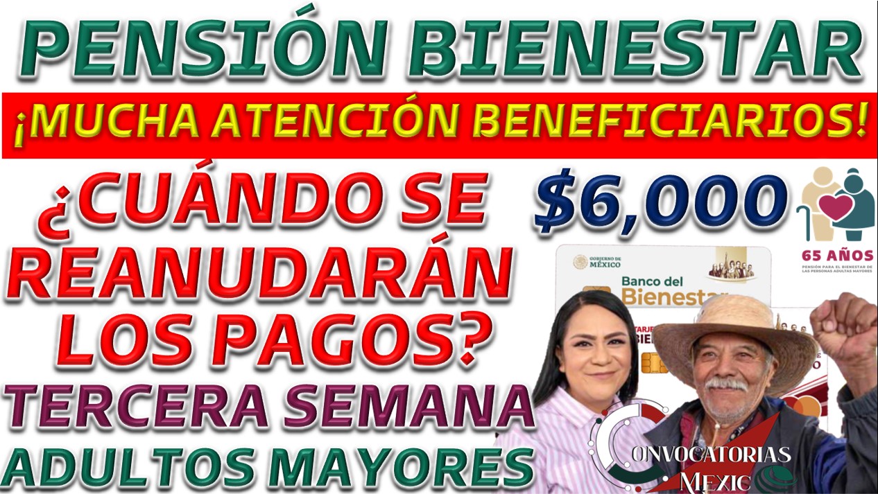 Pensión Bienestar ¿Cuándo se Reanudan los Pagos de la Tercera Semana? 11 CON 1 82