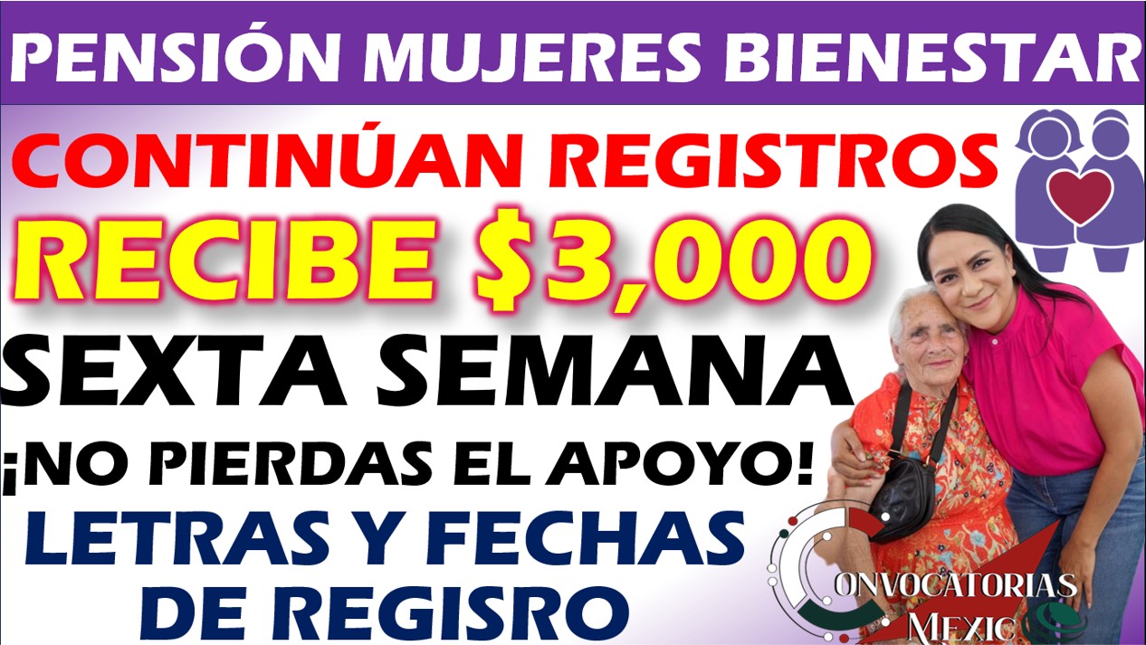 Nueva Semana de Registros Para el Programa Pensión Mujeres Bienestar: Del 11 al 16 de noviembre 11 CON 2 122