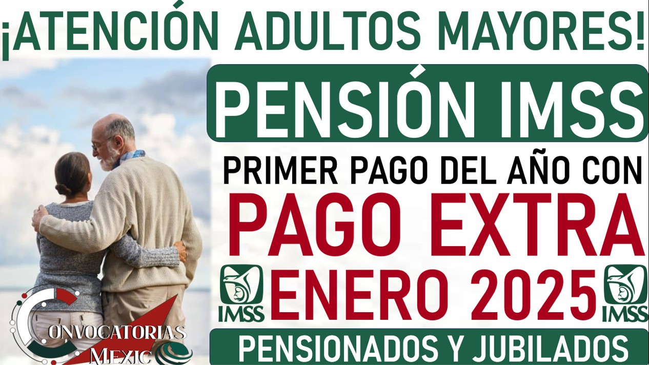 Pensionados del IMSS Recibirán Pago Extra en enero 2025 ¡Entérate de que se trata! 11 CON 2 156