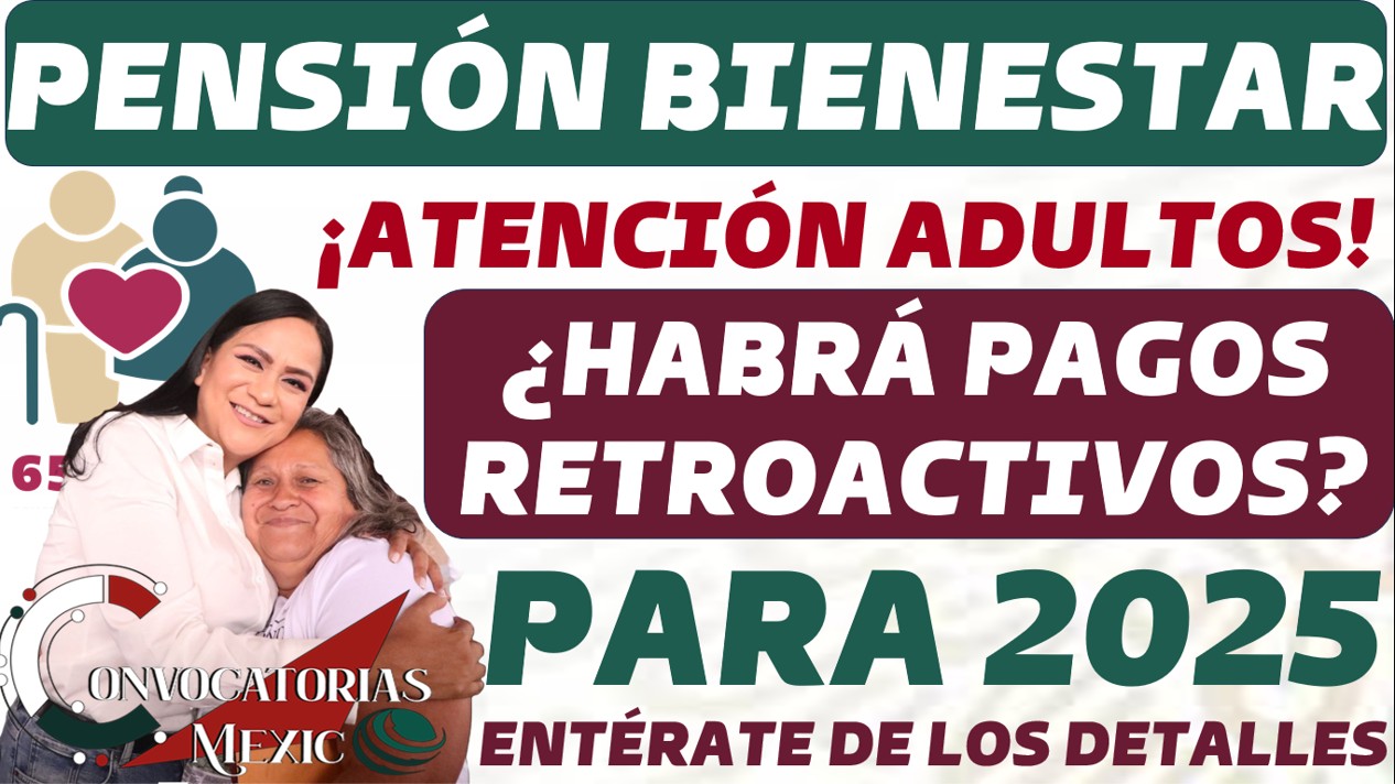 ¿Habrá pagos retroactivos para los beneficiarios de la Pensión Bienestar? 11 CON 2 164