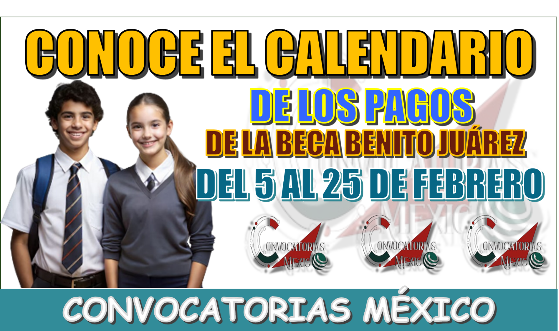 CONOCE EL CALENDARIO DE LOS PAGOS DE LA BECA BENITO JUÁREZ 2025 | DEL 5 AL 25 DE FEBRERO