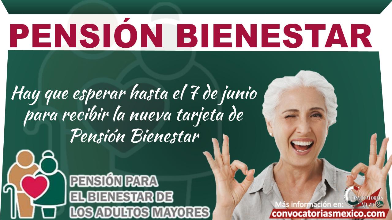 Hay que esperar hasta el 7 de junio para recibir la nueva tarjeta de Pensión Bienestar 11 Pension