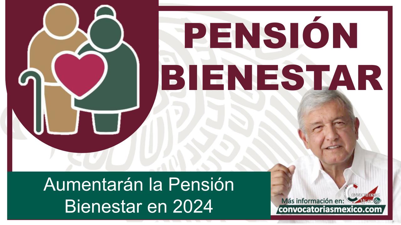 Aumentarán la Pensión Bienestar en 2024 11 Pension