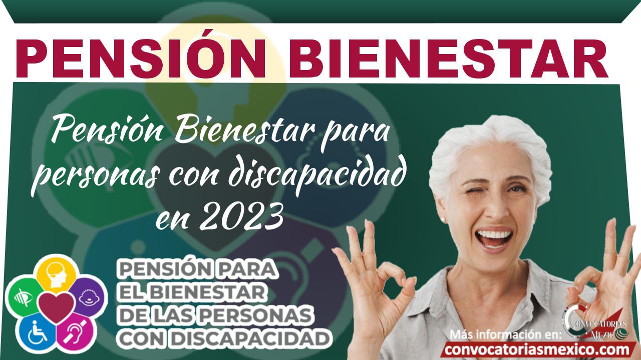Pensión Bienestar para personas con discapacidad en 2023 11 Pension