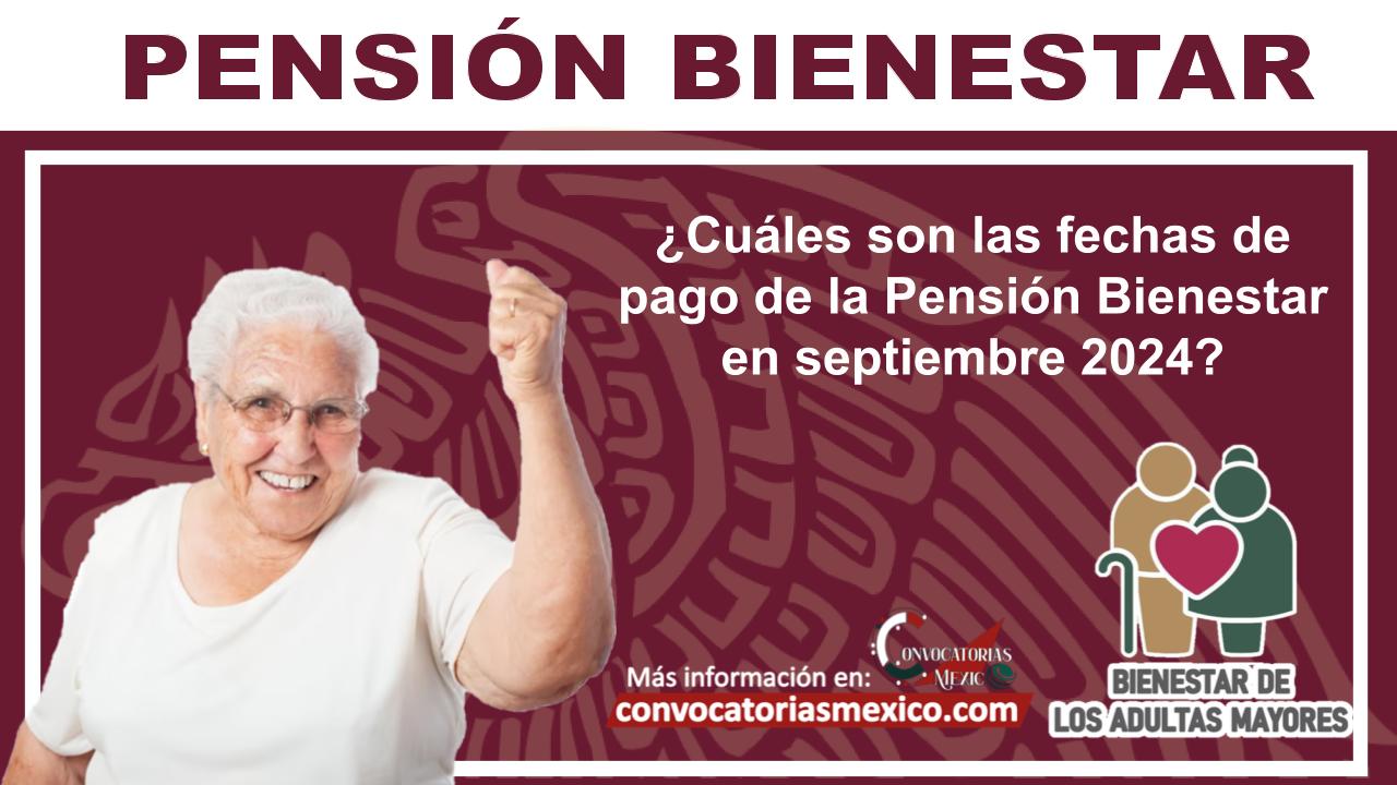¿Cuáles son las fechas de pago de la Pensión Bienestar en septiembre 2024?