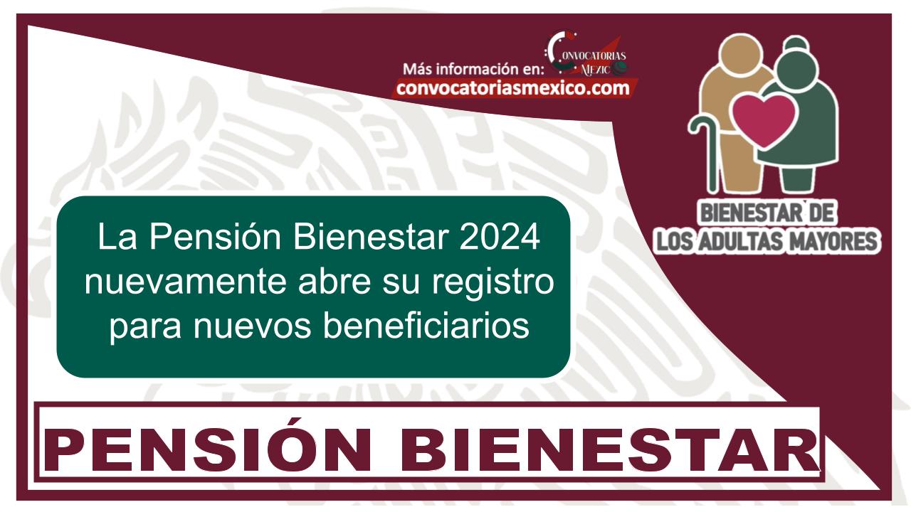 La Pensión Bienestar 2024 nuevamente abre su registro para nuevos beneficiarios