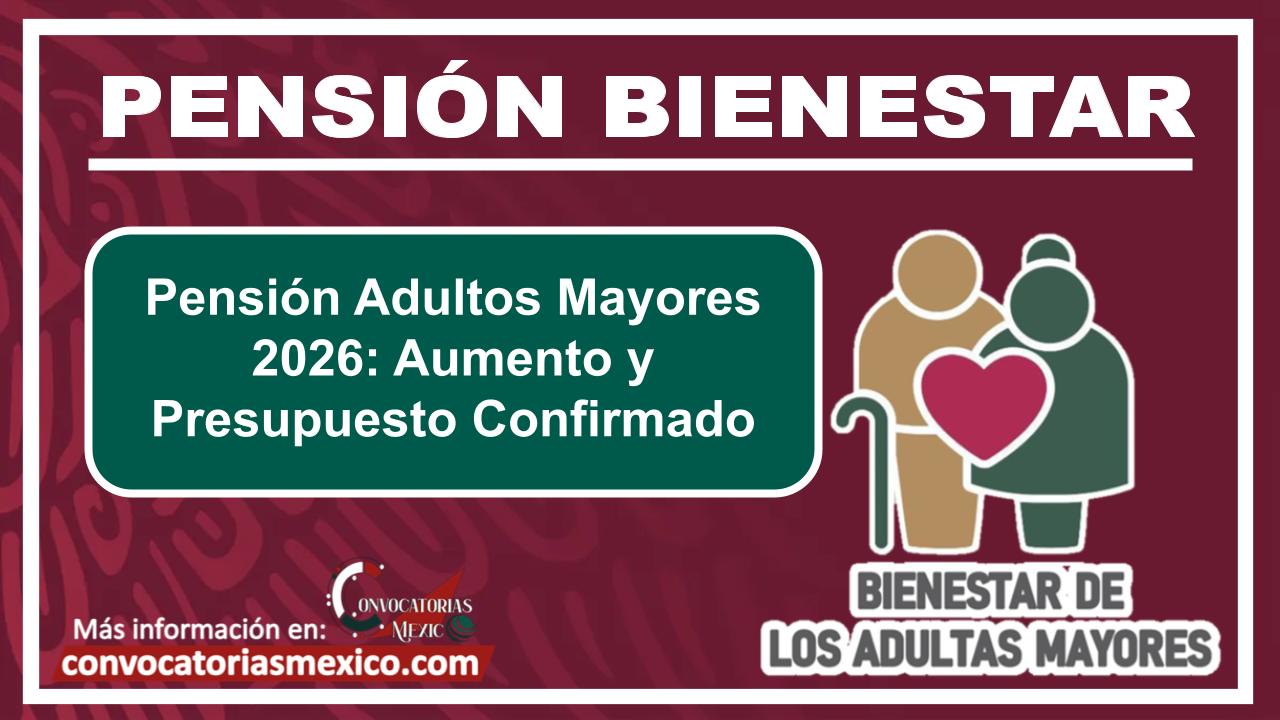 Pensión Adultos Mayores 2026: Aumento y Presupuesto Confirmado