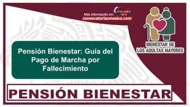 Pensión Bienestar: Guía del Pago de Marcha por Fallecimiento