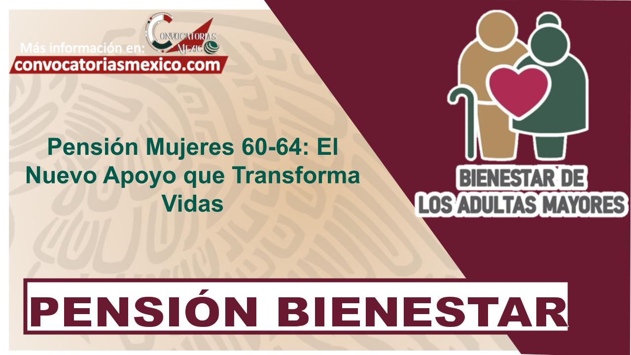 Pensión Mujeres 60-64: El Nuevo Apoyo que Transforma Vidas