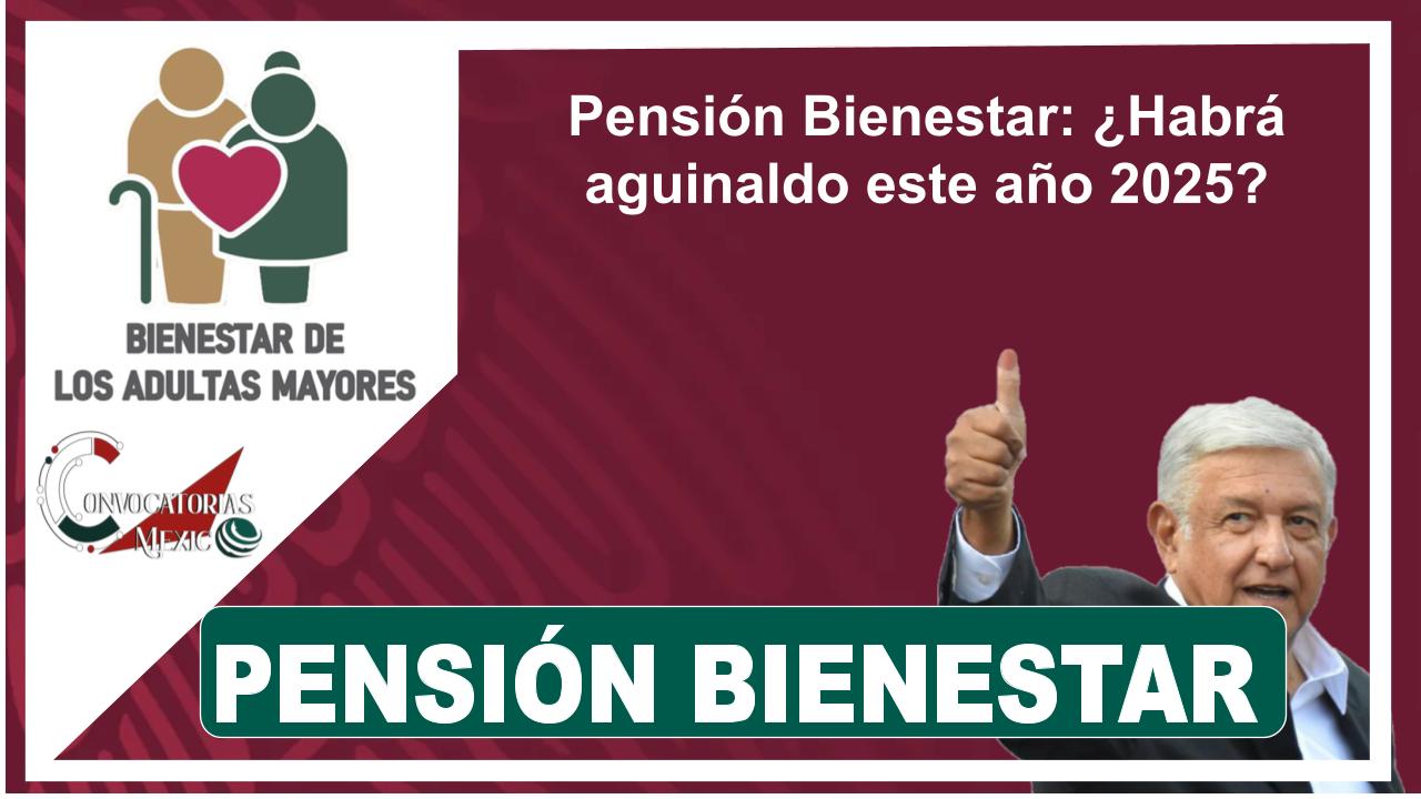 Pensión Bienestar: ¿Habrá aguinaldo este año 2025?