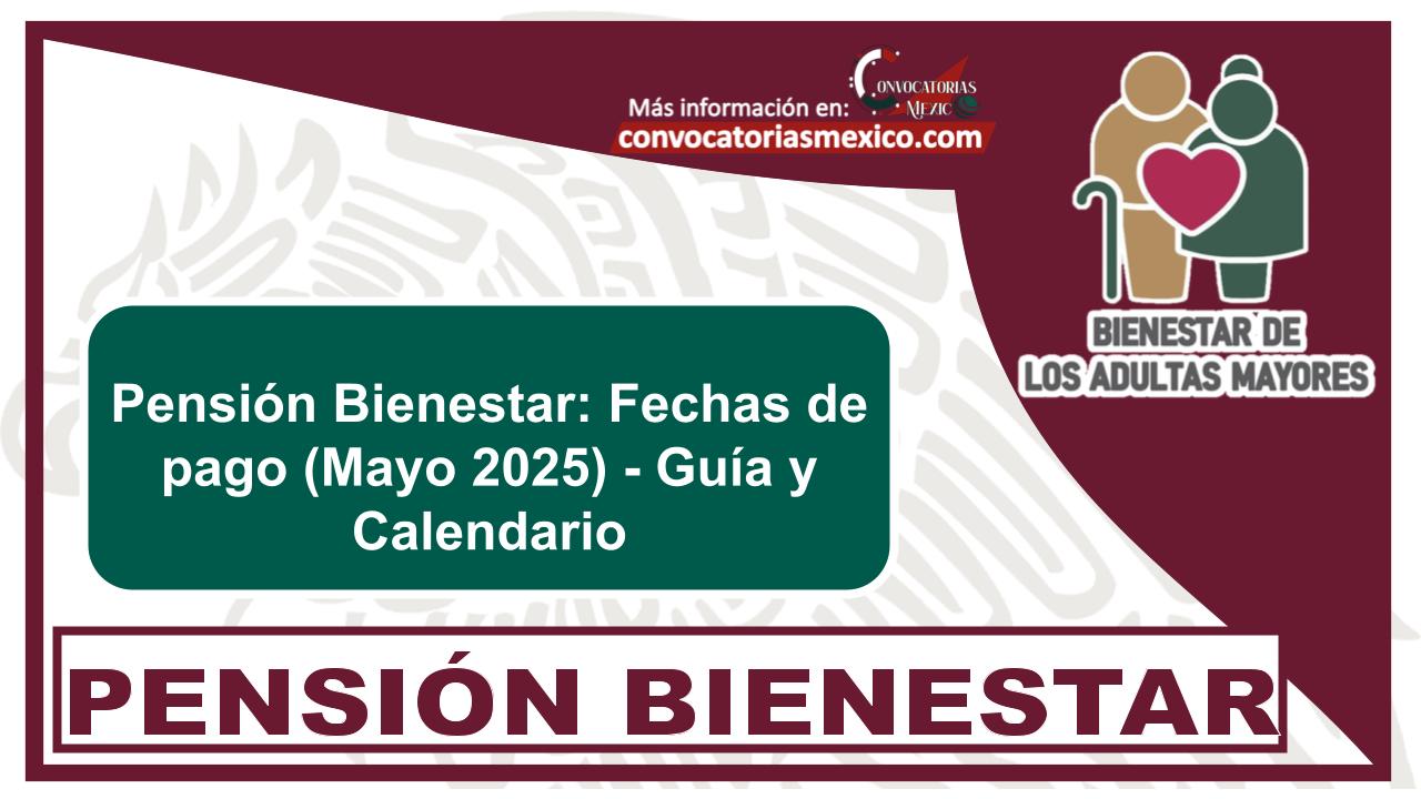 Pensión Bienestar: Fechas de pago (Mayo 2025) - Guía y Calendario 11 Pensión Bienestar: Fechas de pago (Mayo 2025) - Guía y Calendario